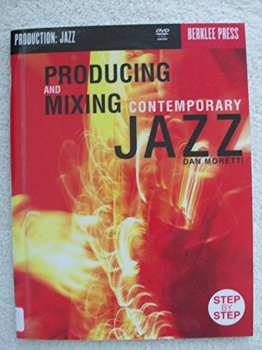 Producing and Mixing Contemporary Jazz [With DVD]