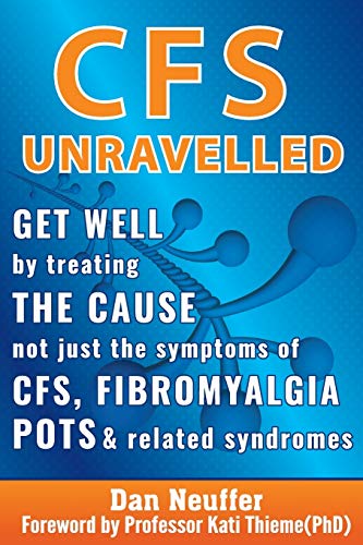 CFS Unravelled: Get Well By Treating The Cause Not Just The Symptoms Of CFS, Fibromyalgia, POTS & Related Syndromes: Get Well By Treating The Cause ... CFS, Fibromyalgia, POTS And Related Syndromes von Elednura Publishing