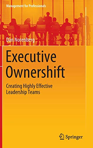 Executive Ownershift: Creating Highly Effective Leadership Teams (Management for Professionals) von Springer