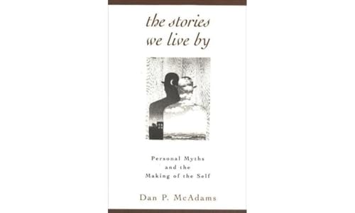 The Stories We Live by: Personal Myths and the Making of the Self von GUILFORD PRESS