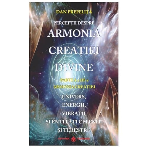 Perceptii Despre Armonia Creatiei Divine. Vol. 3. Armonia Creatiei