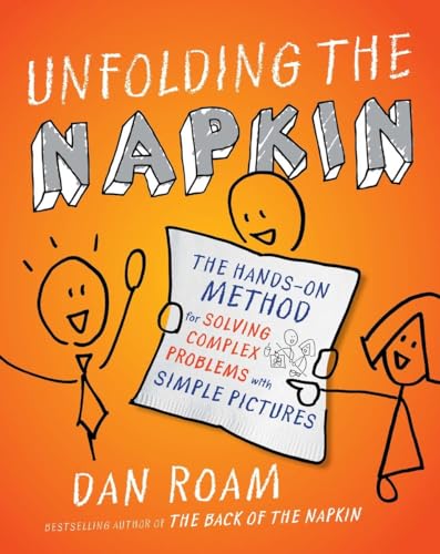 Unfolding the Napkin: The Hands-On Method for Solving Complex Problems with Simple Pictures von Portfolio