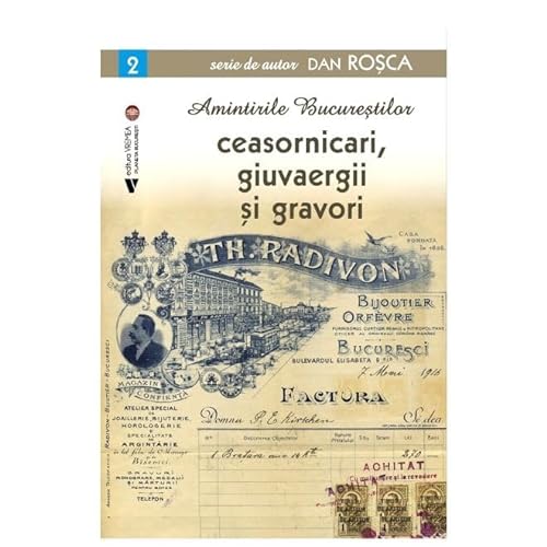 Amintirile Bucurestilor. Ceasornicari, Giuvaergii Si Gravori. Vol. 2 von Vremea