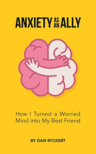 Anxiety as an Ally: How I Turned a Worried Mind into My Best Friend von Up to Something Publishing