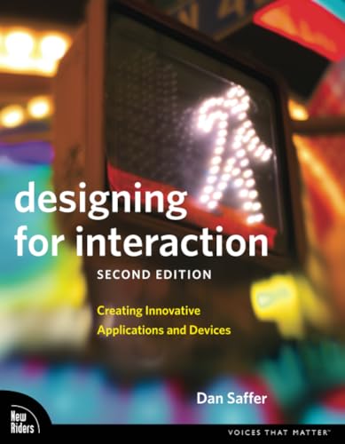 Designing for Interaction: Creating Innovative Applications and Devices (Voices That Matter)