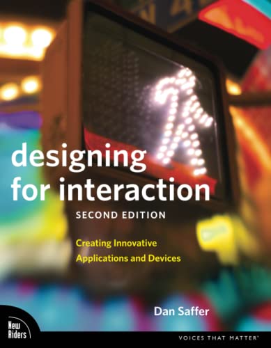 Designing for Interaction: Creating Innovative Applications and Devices (Voices That Matter) von New Riders Publishing
