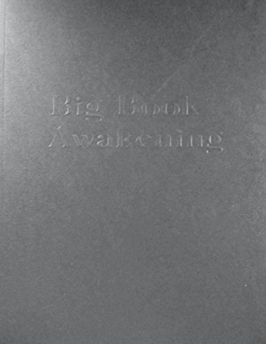 Big Book Awakening for use with Alcoholics Anonymous Fourth Edition Big Book