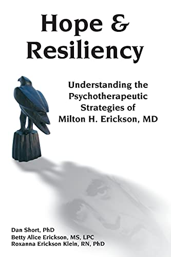 Hope & resiliency: Understanding the Psychotherapeutic Strategies of Milton H. Erickson von Crown House Publishing