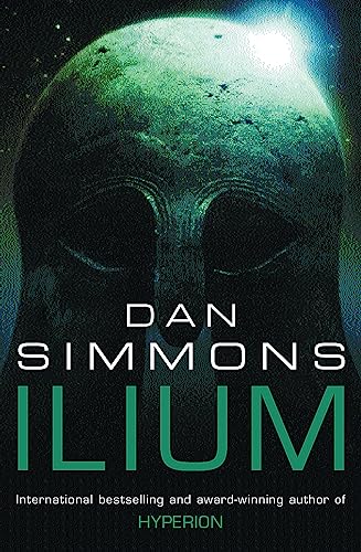 Ilium: Dan Simmons (GOLLANCZ S.F.) von Gollancz