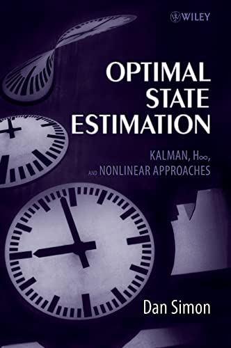 Optimal State Estimation: Kalman, H Infinity, And Nonlinear Approaches Optimal State Estimation: Kalman, H Infinity, And Nonlinear Approaches