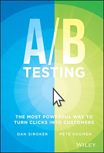 A / B Testing: The Most Powerful Way to Turn Clicks Into Customers von Wiley