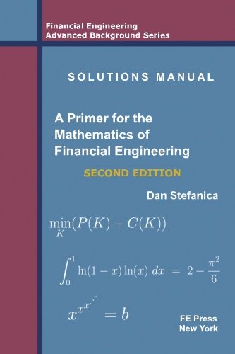 Solutions Manual - A Primer For The Mathematics Of Financial Engineering, Second Edition (Financial Engineering Advanced Background Series, Band 2) von FE Press, LLC