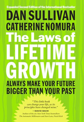 The Laws of Lifetime Growth: Always Make Your Future Bigger Than Your Past