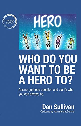 Who do you want to be a hero to?: Answer just one question and clarify who you can always be von Author Academy Elite