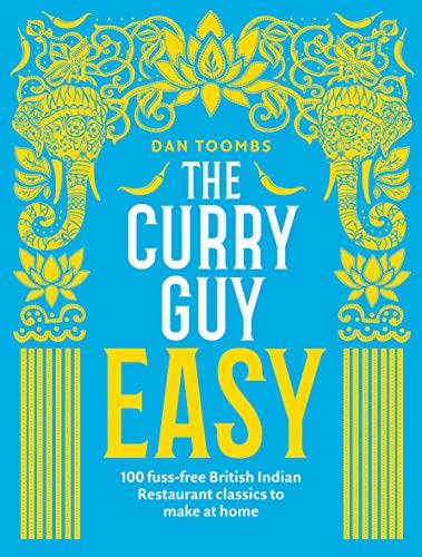 The Curry Guy Easy: 100 Fuss-Free British Indian Restaurant Classics to Make at Home von Quadrille Publishing Ltd
