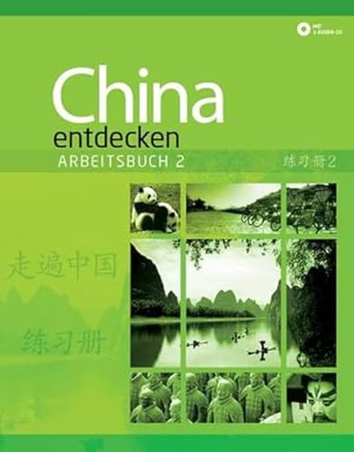 China entdecken - Arbeitsbuch 2: Ein kommunikativer Chinesisch-Kurs. (China entdecken / Ein kommunikativer Chinesisch-Kurs.) China entdecken - Arbeitsbuch 2: Ein kommunikativer Chinesisch-Kurs. (China entdecken / Ein kommunikativer Chinesisch-Kurs.)