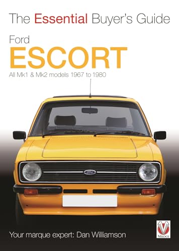 Ford Escort Mk1 & Mk2: The Essential Buyer's Guide: All models 1967 to 1980: All Mk1 & Mk2 Models 1967 to 1980 Ford Escort Mk1 & Mk2: The Essential Buyer's Guide: All models 1967 to 1980: All Mk1 & Mk2 Models 1967 to 1980 von Veloce
