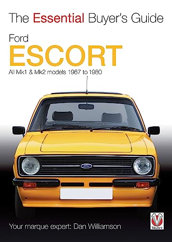 Ford Escort Mk1 & Mk2: The Essential Buyer's Guide: All models 1967 to 1980: All Mk1 & Mk2 Models 1967 to 1980 Ford Escort Mk1 & Mk2: The Essential Buyer's Guide: All models 1967 to 1980: All Mk1 & Mk2 Models 1967 to 1980