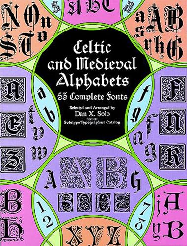 Celtic and Medieval Alphabets: 53 Complete Fonts (Dover Pictorial Archives) (Lettering, Calligraphy, Typography) von Dover Publications