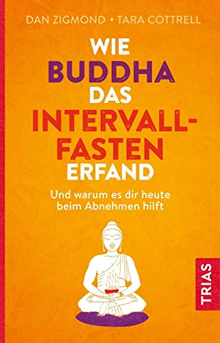 Wie Buddha das Intervallfasten erfand: Und warum es dir heute beim Abnehmen hilft