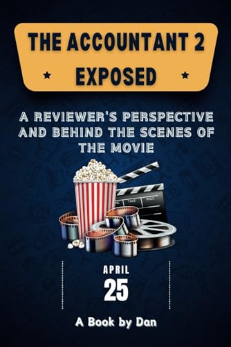 The Accountant 2 Exposed: A Reviewer's Perspective and Behind the Scenes of the Movie von Independently published