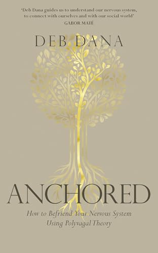 Anchored: How to Befriend Your Nervous System Using Polyvagal Theory von Vermilion
