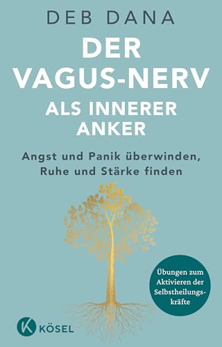 Der Vagus-Nerv als innerer Anker: Angst und Panik überwinden, Ruhe und Stärke finden - Übungen zum Aktivieren der Selbstheilungskräfte von Kösel-Verlag