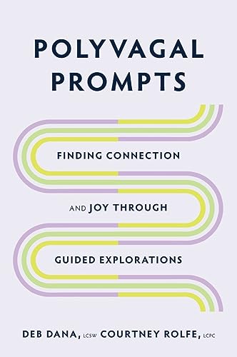 Polyvagal Prompts: Finding Connection and Joy Through Guided Exploration Polyvagal Prompts: Finding Connection and Joy Through Guided Exploration