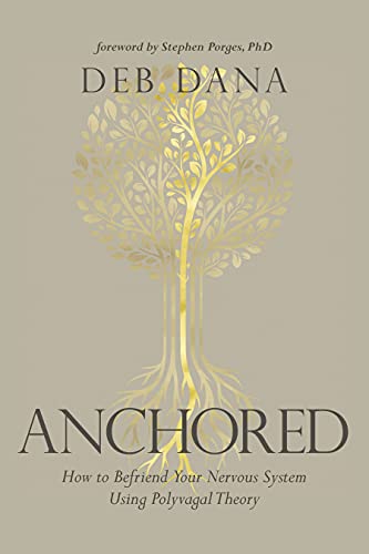 Anchored: How to Befriend Your Nervous System Using Polyvagal Theory von Sounds True