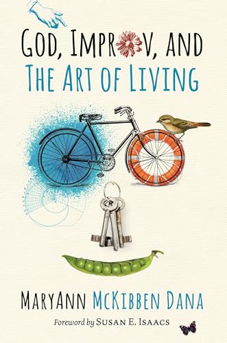 God, Improv, and the Art of Living God, Improv, and the Art of Living