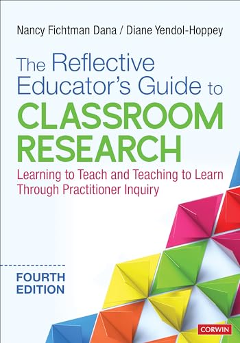 The Reflective Educator's Guide to Classroom Research: Learning to Teach and Teaching to Learn Through Practitioner Inquiry The Reflective Educator's Guide to Classroom Research: Learning to Teach and Teaching to Learn Through Practitioner Inquiry von Corwin