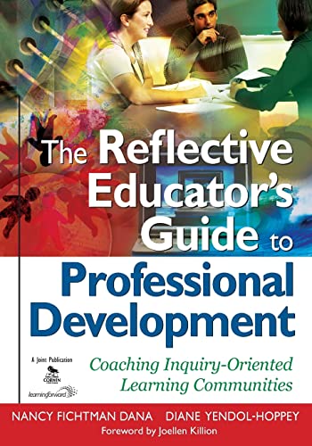 The Reflective Educator’s Guide to Professional Development: Coaching Inquiry-Oriented Learning Communities The Reflective Educator’s Guide to Professional Development: Coaching Inquiry-Oriented Learning Communities von Corwin