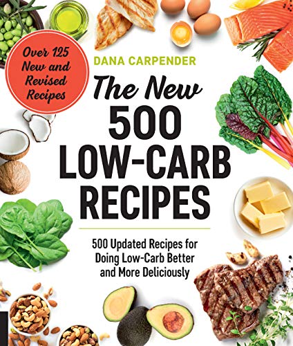 The New 500 Low-Carb Recipes: 500 Updated Recipes for Doing Low-Carb Better and More Deliciously von Fair Winds Press