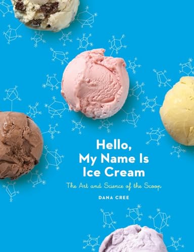 Hello, My Name Is Ice Cream: The Art and Science of the Scoop: A Cookbook von Clarkson Potter