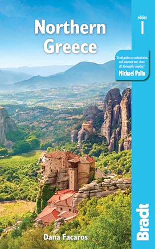 Northern Greece: including Thessaloniki, Epirus, Macedonia, Pelion, Mount Olympus, Chalkidiki, Meteora and the Sporades (Bradt Travel Guide)