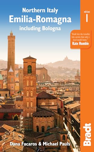 Northern Italy: Emilia Romagna: Including Bologna, Ferrara, Modena, Parma, Ravenna and the Republic of San Marino (Bradt Travel Guide)