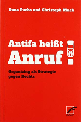 Antifa heißt Anruf!: Organizing als Strategie gegen Rechts von Unrast Verlag