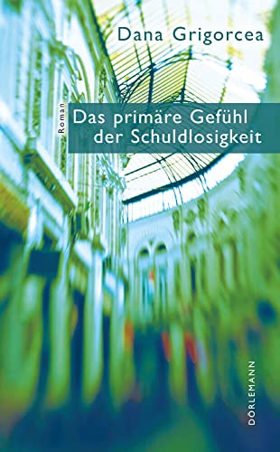 Das primäre Gefühl der Schuldlosigkeit: Roman von Doerlemann Verlag