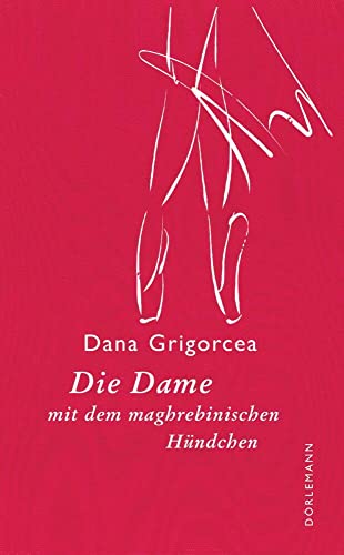 Die Dame mit dem maghrebinischen Hündchen: Novelle von DÖRLEMANN