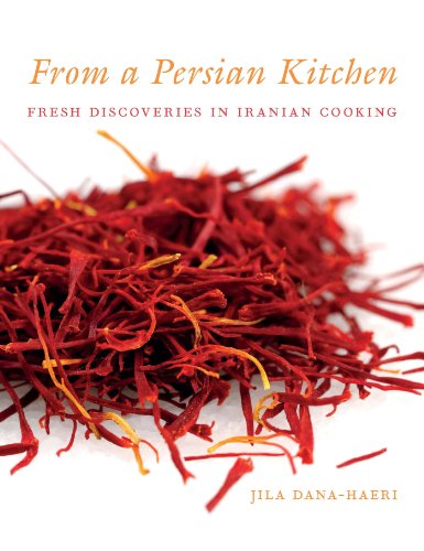 From a Persian Kitchen: Fresh Discoveries in Iranian Cooking