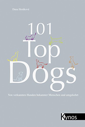 101 Top Dogs: Von verkannten Hunden bekannter Menschen und umgekehrt