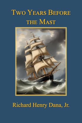 Two Years Before the Mast: A Personal Narrative of Life at Sea von Classic Readers Press, LLC