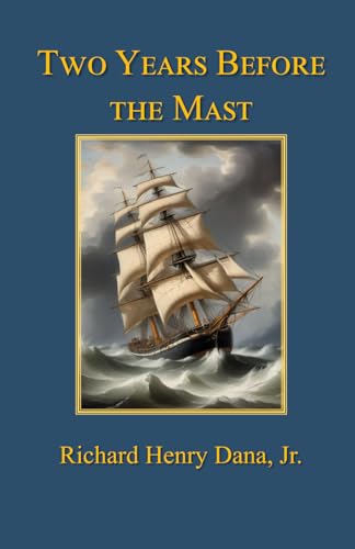 Two Years Before the Mast: A Personal Narrative of Life at Sea von Classic Readers Press, LLC