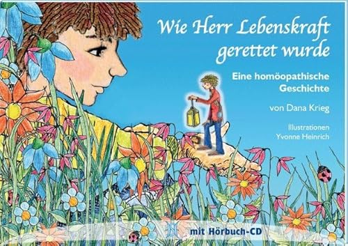 Wie Herr Lebenskraft gerettet wurde: Eine homöopathische Geschichte