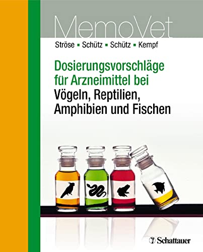 Dosierungsvorschläge für Arzneimittel bei Vögeln, Reptilien, Amphibien und Fischen: MemoVet (DOSVET) von Schattauer GmbH