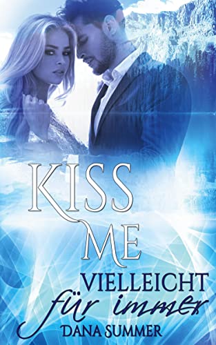 Kiss me - Vielleicht für immer Kiss me - Vielleicht für immer