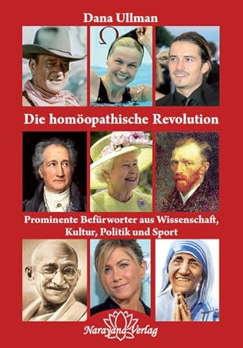 Die homöopathische Revolution: Prominente Befürworter aus Wissenschaft, Kultur, Politik und Sport
