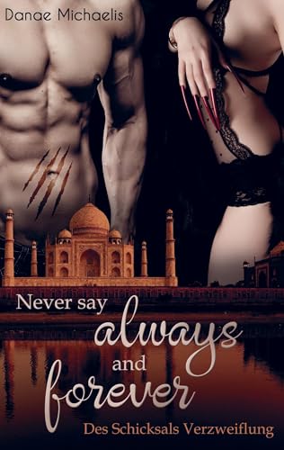 Never say always and forever: Des Schicksals Verzweiflung von Bookmundo