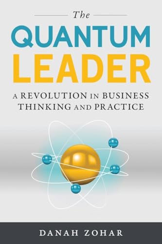The Quantum Leader: A Revolution in Business Thinking and Practice