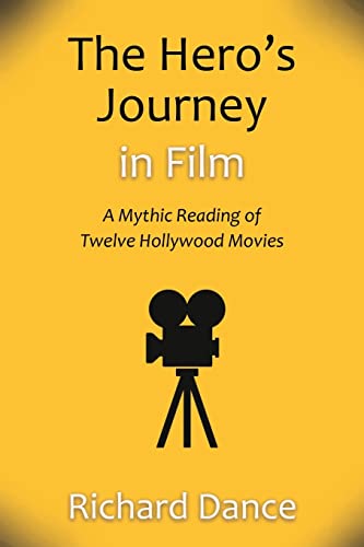 The Hero's Journey in Film: A Mythic Reading of Twelve Hollywood Movies von Wheatmark